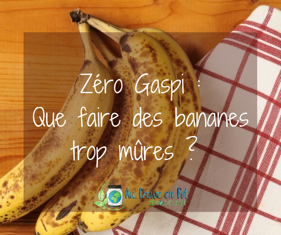 0 Gaspi : Que faire des bananes bien mûres ? 