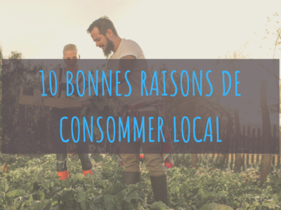 10 bonnes raisons de consommer local